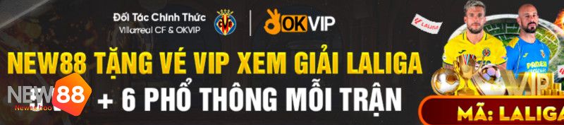 Nhà Cái New88 Tặng Vé Vip Xem Giải Laliga Ở Mọi Giải Đấu